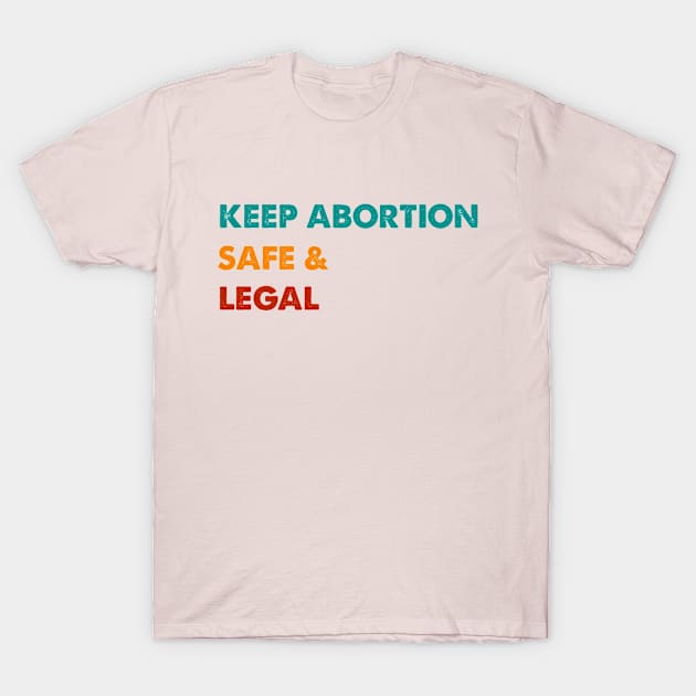 Keep Abortion Safe and Legal Pro Choice Feminist Retro T-Shirt by Aymoon05